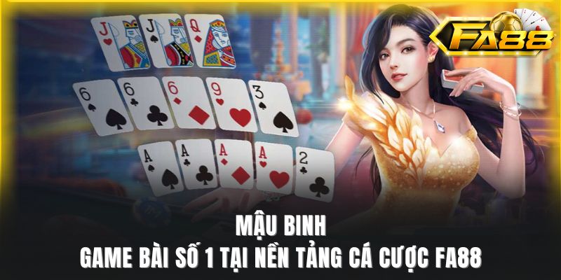 mậu binh - game bài số 1 tại fa88